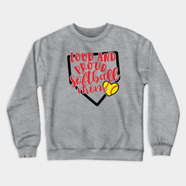 Loud and Proud Softball Mom Cute Crewneck Sweatshirt by GlimmerDesigns